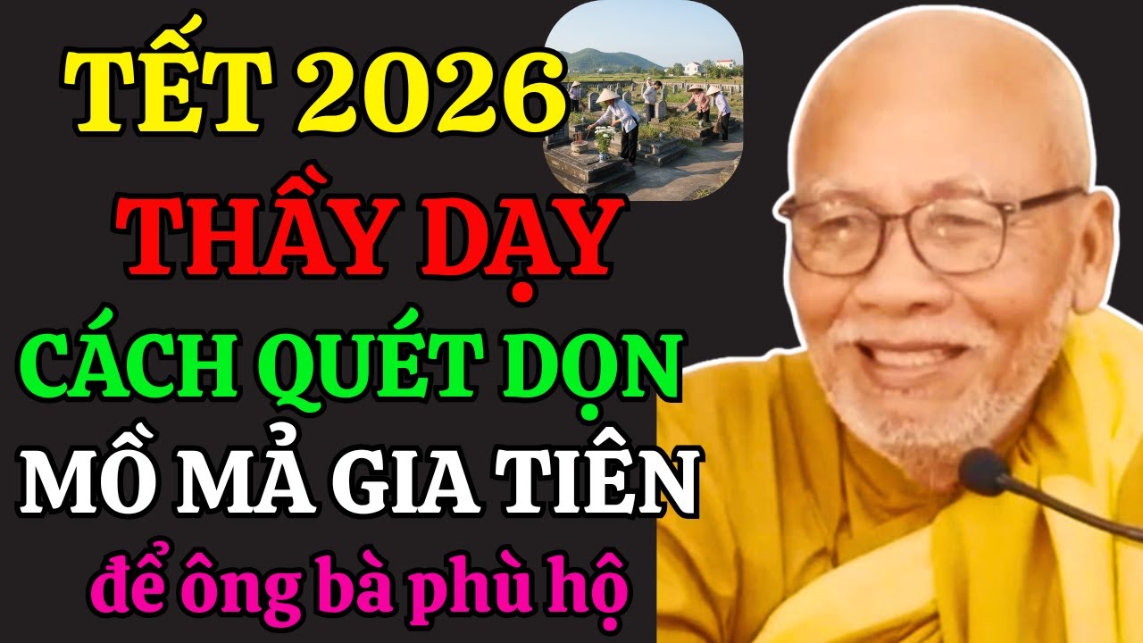 Tết 2026: Thầy Dạy Cách Quét Dọn Mồ Mả Để Được Ông Bà, Gia Tiên Phù Hộ | An Lạc Hạnh Thiền Sư