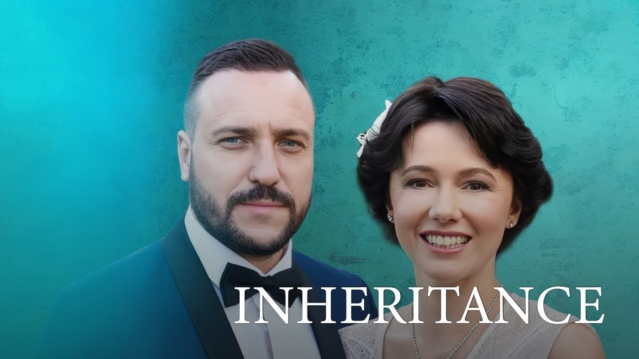 Inheritance. Melodrama. TV-Series. All Episodes