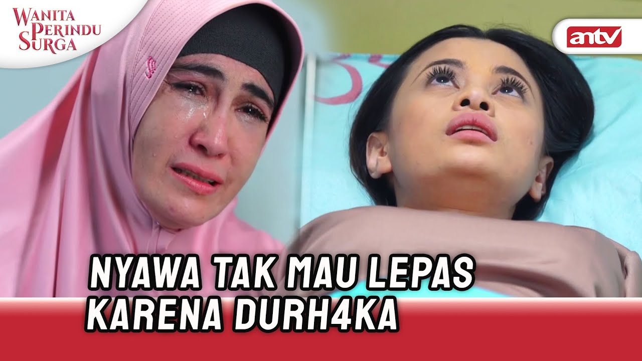 Akibat Durh4ka, Wanita Ini Kesulitan Saat Masa Terakhirnya | Wanita Perindu Surga ANTV Eps 40 FULL