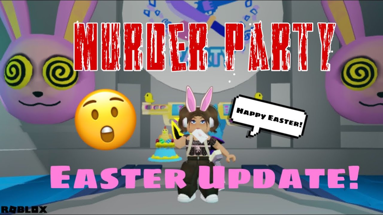 MURDER PARTY EASTER UPDATE! | Roblox Murder Party