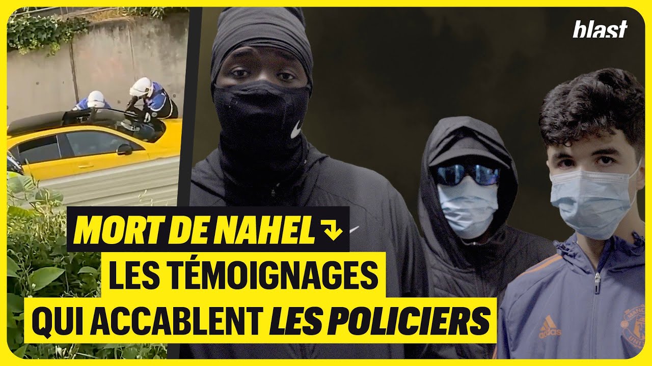 MORT DE NAHEL : LES TÉMOIGNAGES QUI ACCABLENT LES POLICIERS