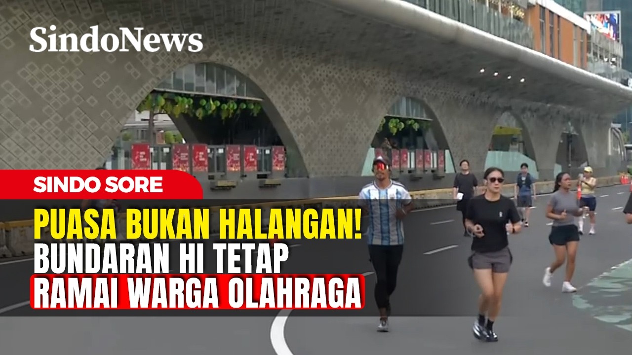 Puasa Bukan Halangan! Bundaran HI Tetap Ramai Warga Olahraga | Sindo Sore | 01/03