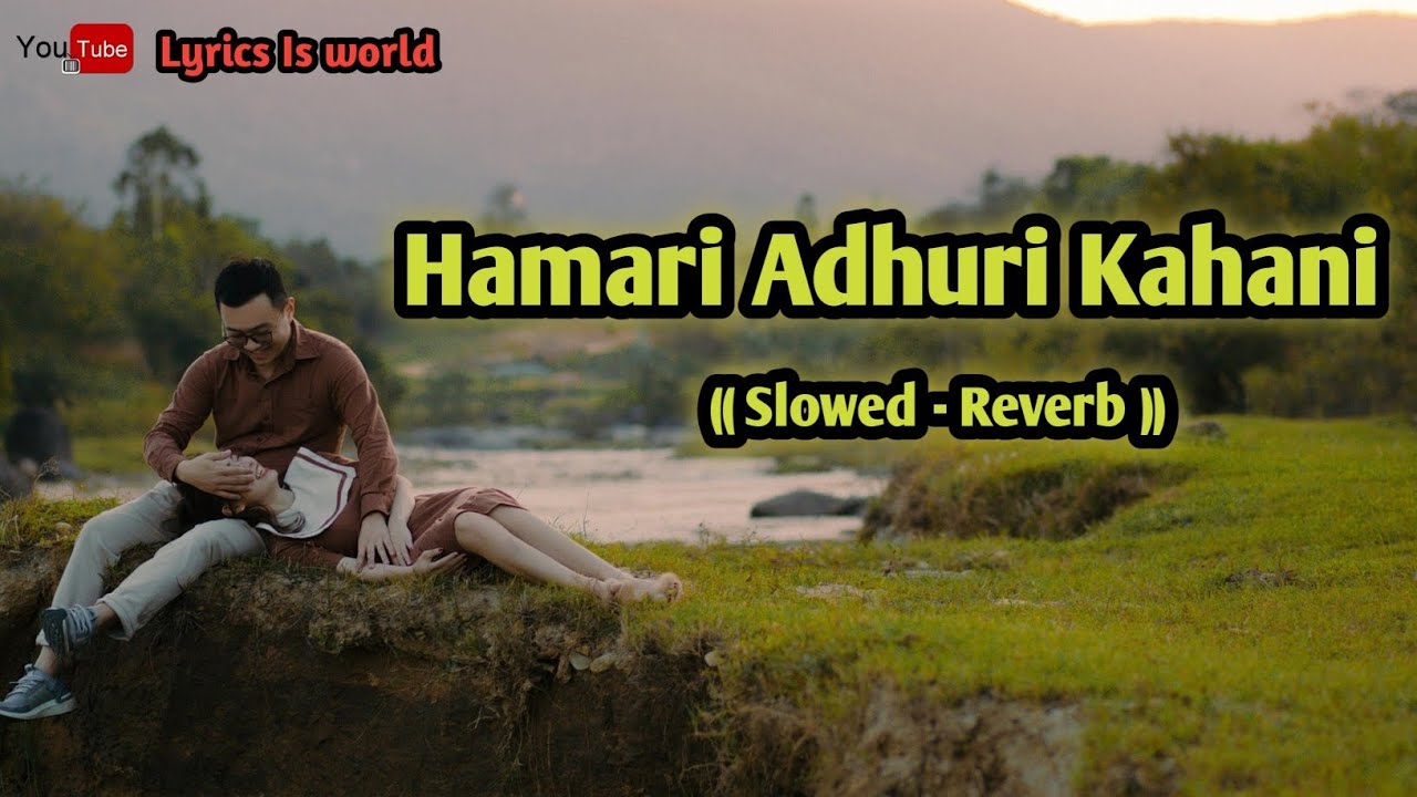 Hamari Adhuri kahani ||Slowed and Reverb 💖💫❤️
