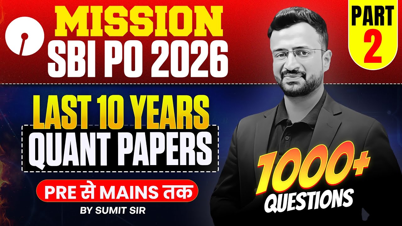 SBI PO 2026 | Last 10 Years Quant Papers | 1000+ Questions | Pre to Mains | Part 2 | By Sumit Sir