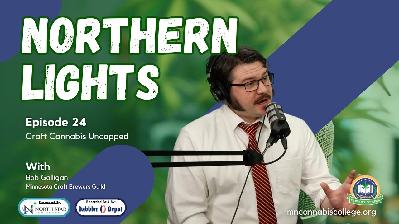 Episode 24 - Craft Cannabis Uncapped (with Bob Galligan) | Northern Lights