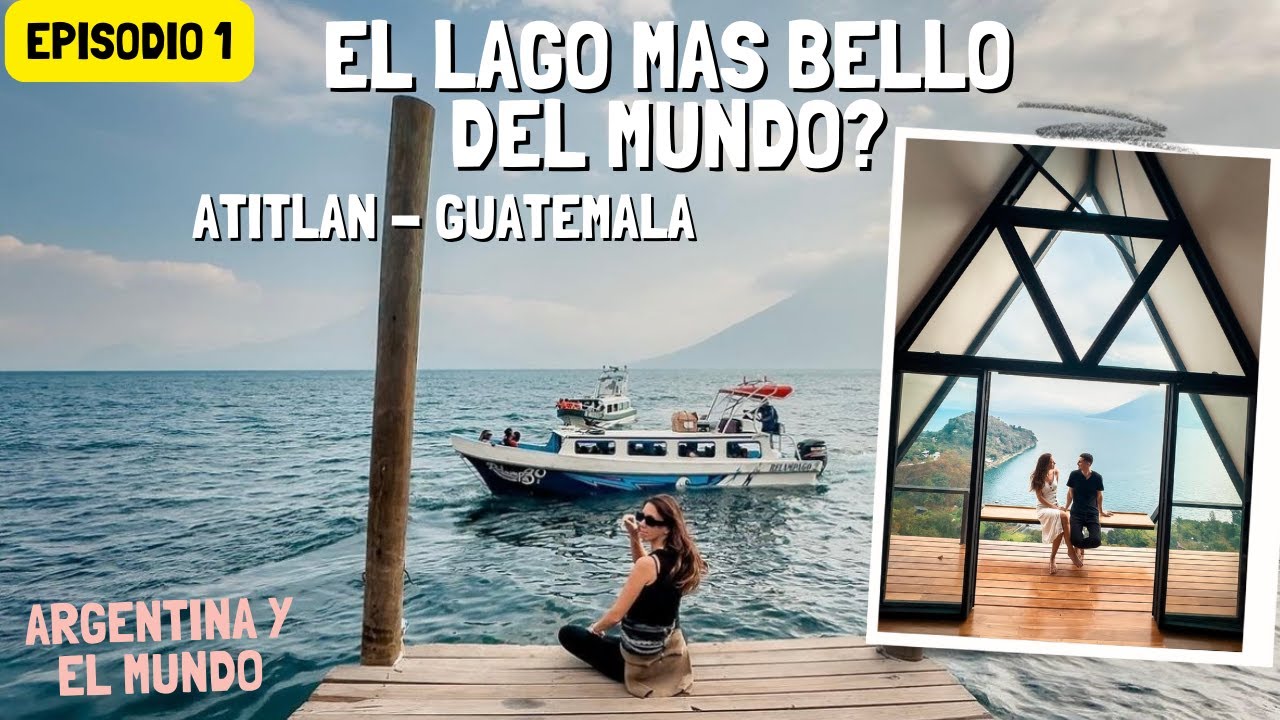 EL LAGO DE ATITLAN EN GUATEMALA - EL LAGO MAS LINDO DEL MUNDO