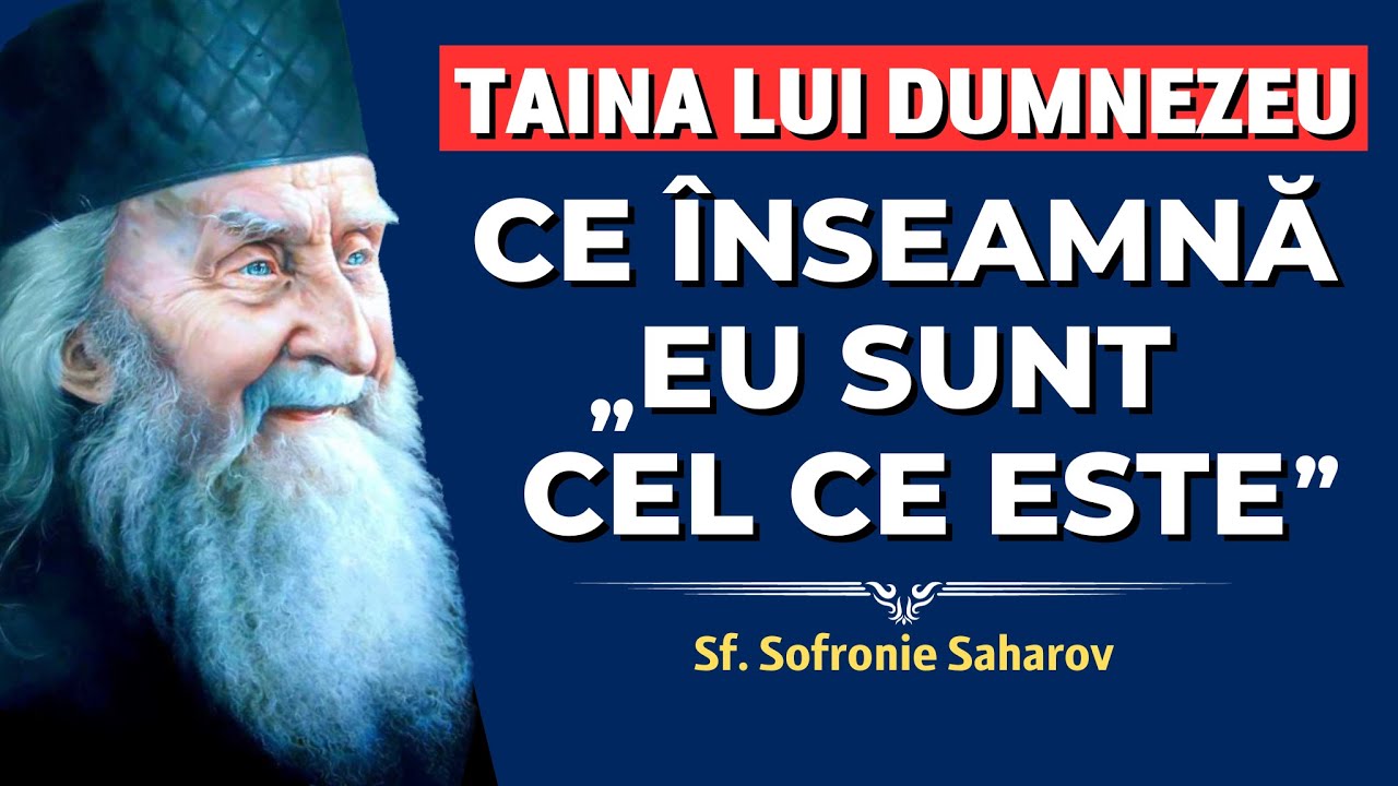 Taina lui Dumnezeu: „Eu sunt Cel ce este” – Sf. Sofronie Saharov