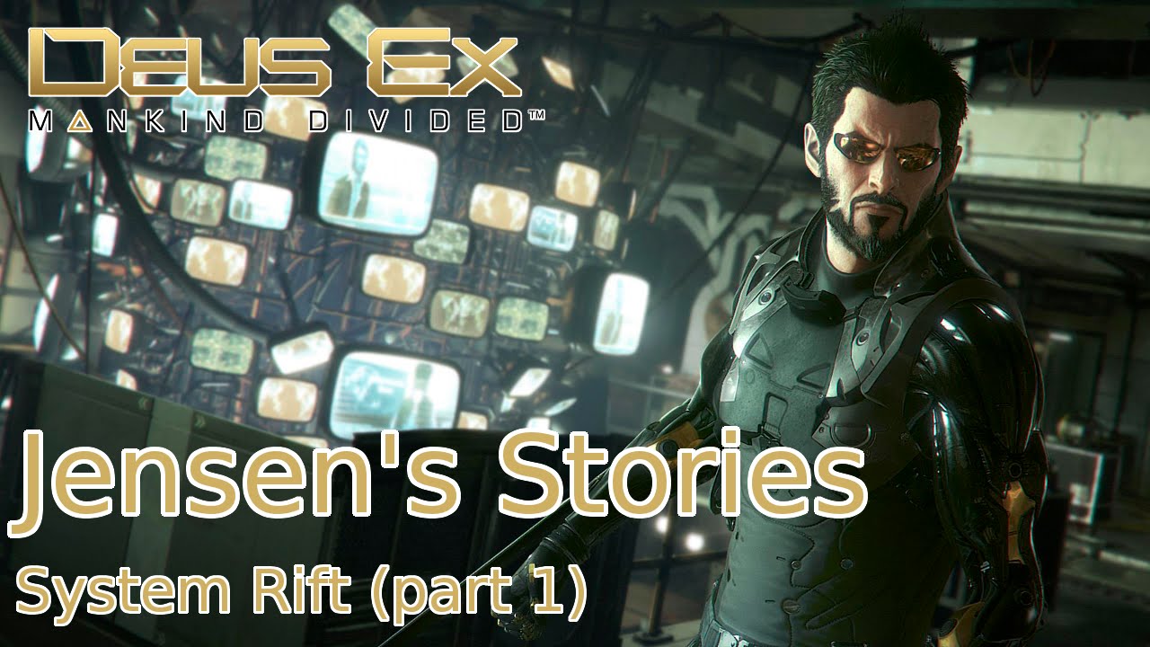 Deus Ex Jensen's Stories - System Rift (part 1)