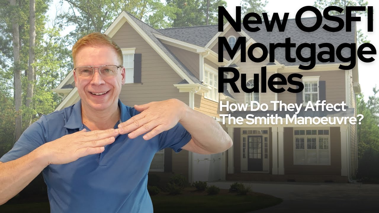 New OSFI Mortgage Rules – How Do They Affect The Smith Manoeuvre