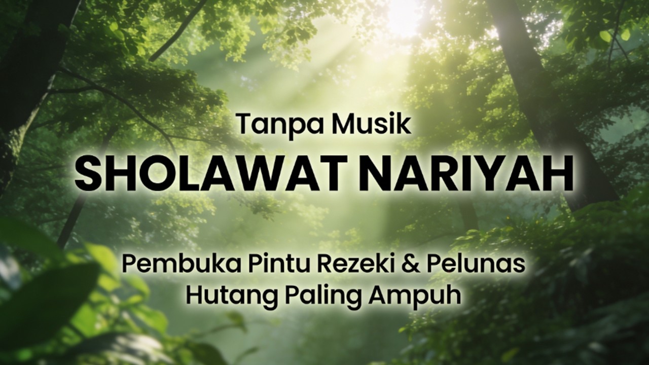 Sholawat Nariyah Tanpa Musik, Penarik Rezeki Paling Dahsyat, Sholawat Nabi Muhammad SAW, 05