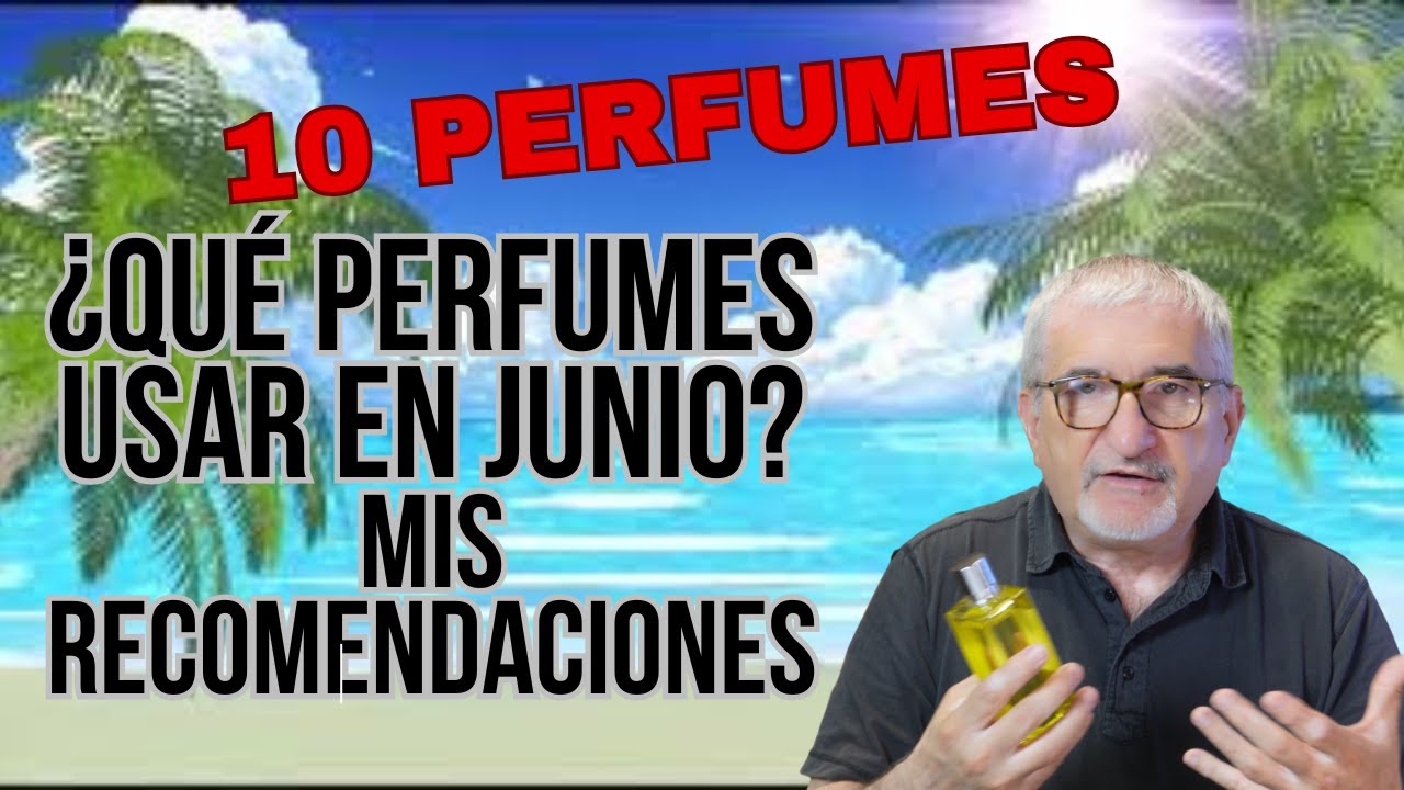 ¿QUE PERFUMES UTILIZAR EN JUNIO? ¡MIS 10 RECOMENDACIONES MASCULINAS! #perfume #perfumones