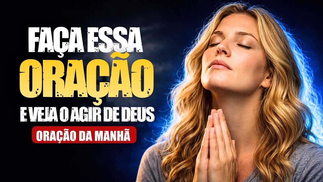 Quando Deus Vem Primeiro, Você Não Precisa Mais Fingir Que Está Bem | Oração da Manhã
