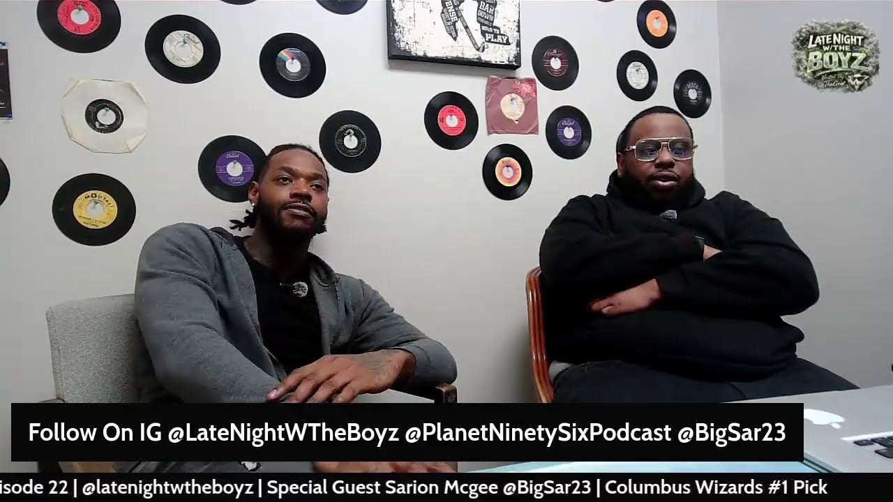 Episode 22 | @latenightwtheboyz | Special Guest  Sarion Mcgee @BigSar23 | Columbus Wizards #1 Pick