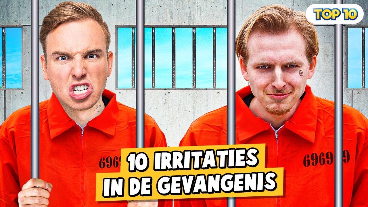 10 IRRITATIES IN DE GEVANGENIS!
