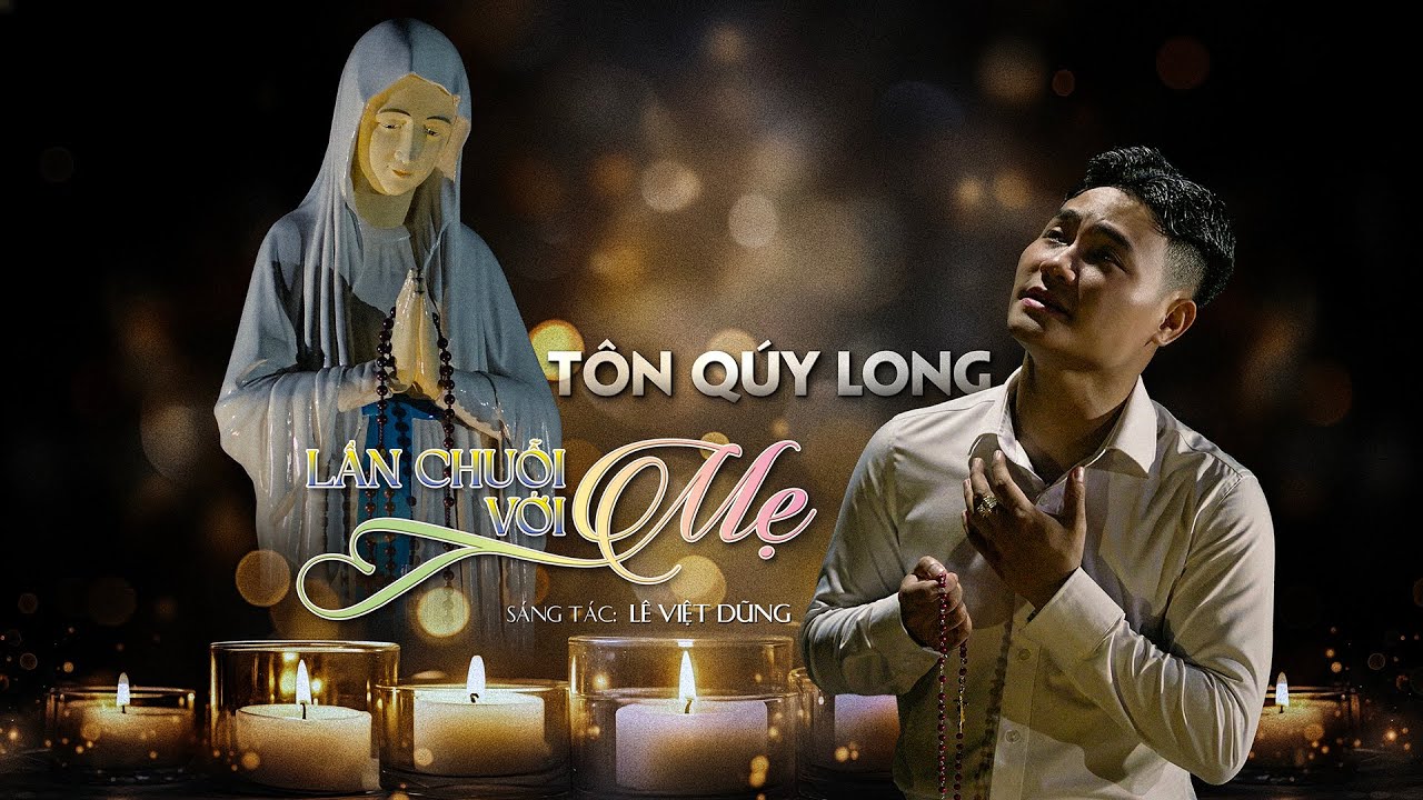 Lần Chuỗi Với Mẹ - (St: Lê Việt Dũng) - Tôn Quý Long | Thánh Ca Dâng Mẹ Maria