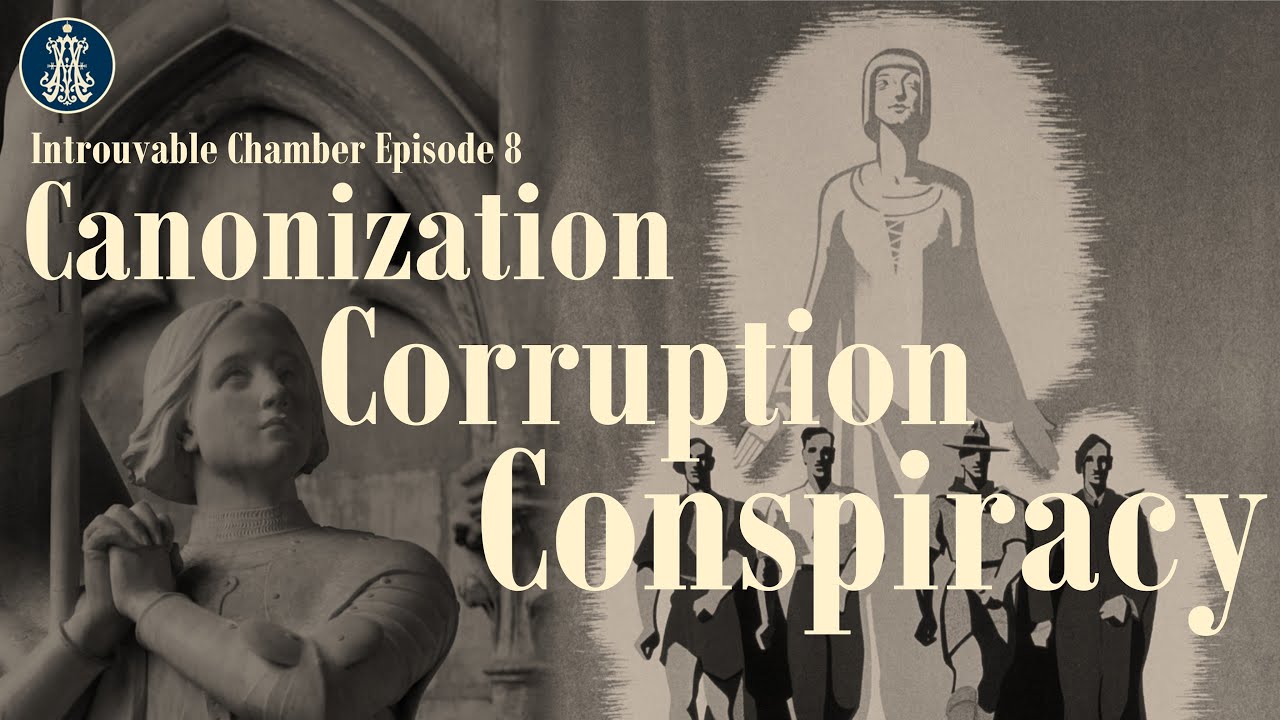 Joan of Arc: Canonization, Corruption & Conspiracy (Part One)