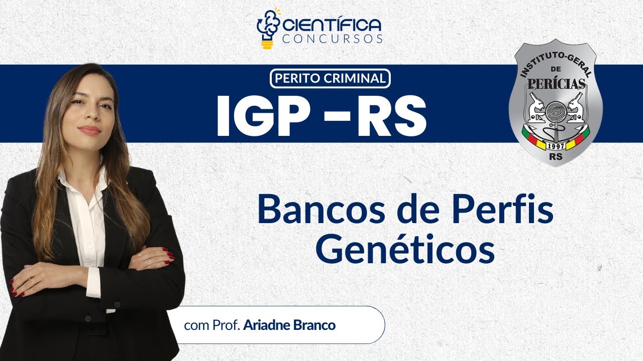 IGP-RS Perito Criminal | Bancos de Perfis Genéticos