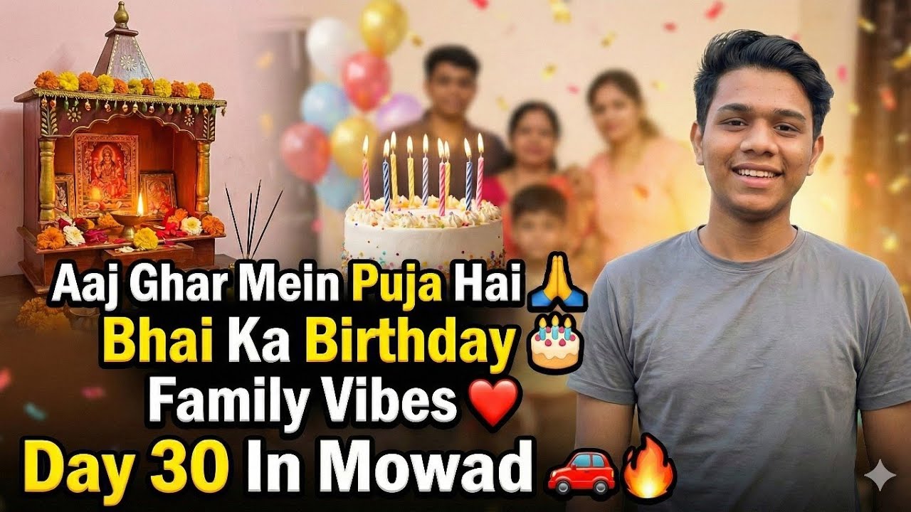 Day 30 In Mowad | Aaj Ghar Mein Puja Hai 🙏 | Bhai Ka Birthday 🎂 | Family Vibes ❤️ | Saurav Joshi 🚗🔥