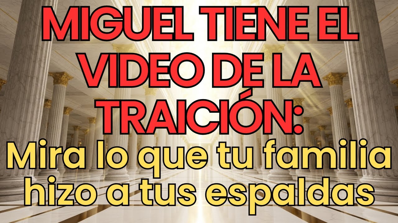 MIGUEL TIENE EL VIDEO DE LA TRAICIÓN: Mira lo que tu familia hizo a tus espaldas