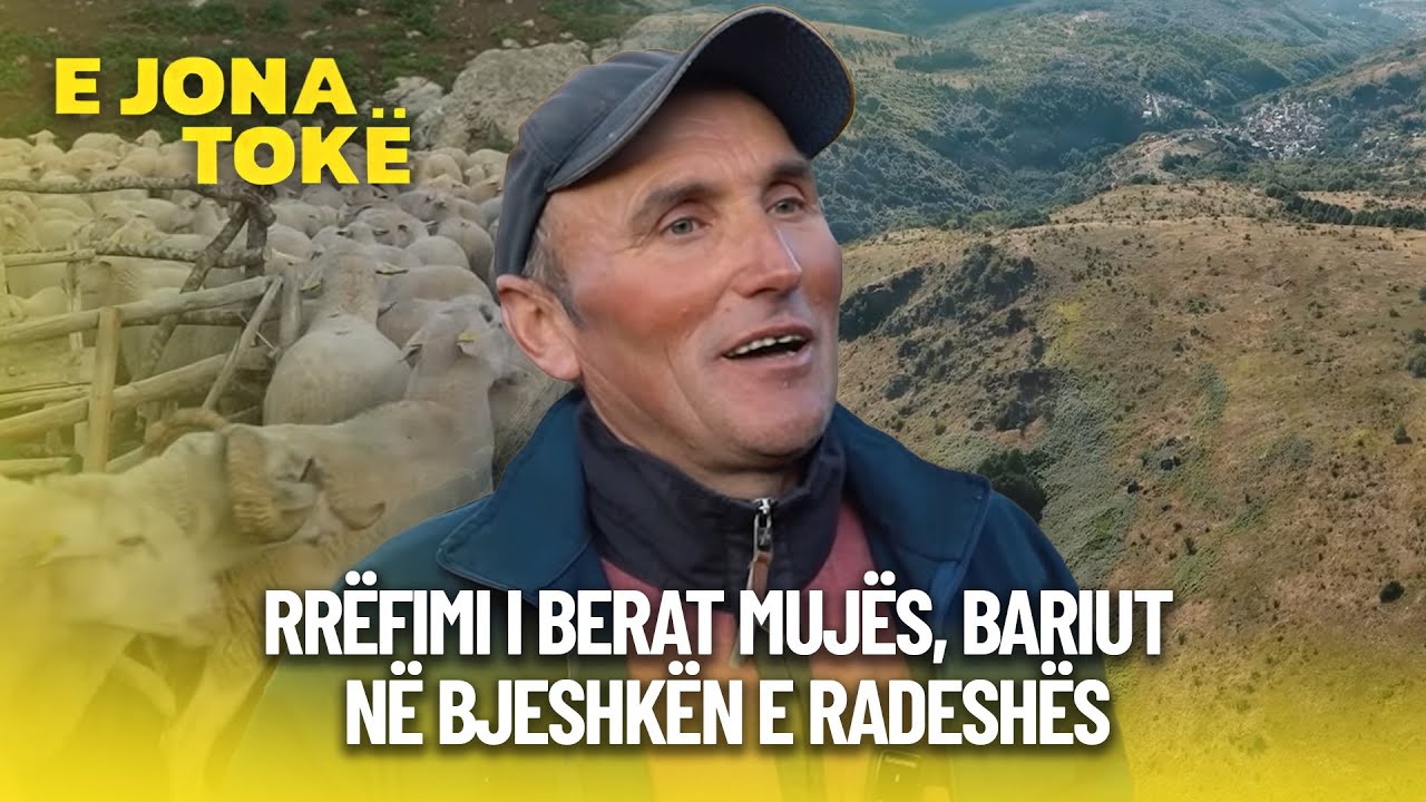 Rrëfimi i Berat Mujës, bariut në Bjeshkën e Radeshës