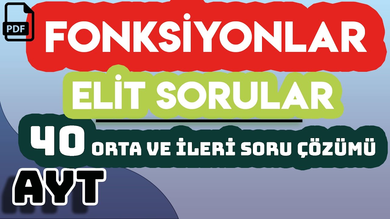 FONKSİYONLAR | ELİT SORULAR | 40 ORTA VE İLERİ SORU ÇÖZÜMÜ | +PDF