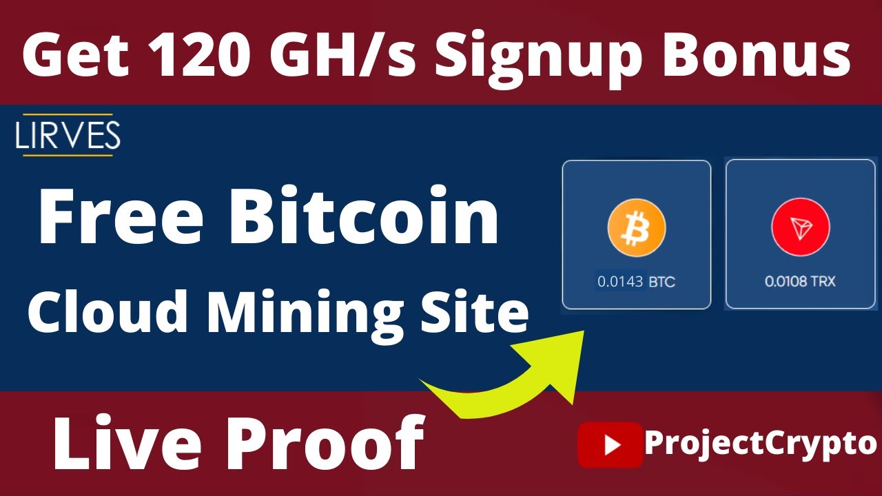 LIRVES.BIZ - New Free Bitcoin Cloud Mining Site 2021| 120GH/s Signup Bonus| By ProjectCrypto