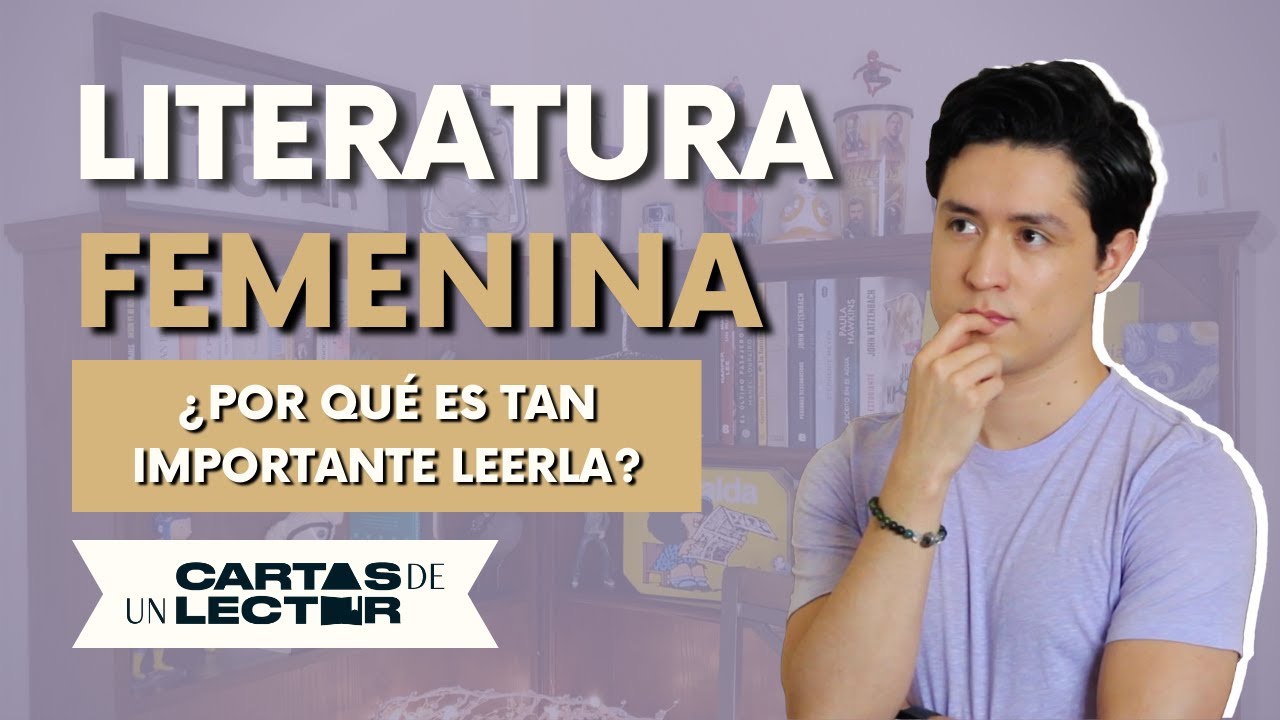 La importancia de leer Literatura Femenina | Cartas de un Lector