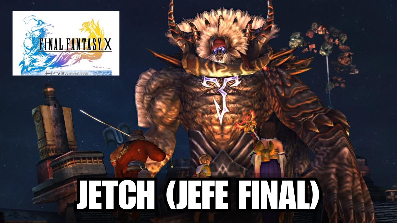 Final Fantasy X HD Remaster: Jetch - Final Boss | Gameplay en Español