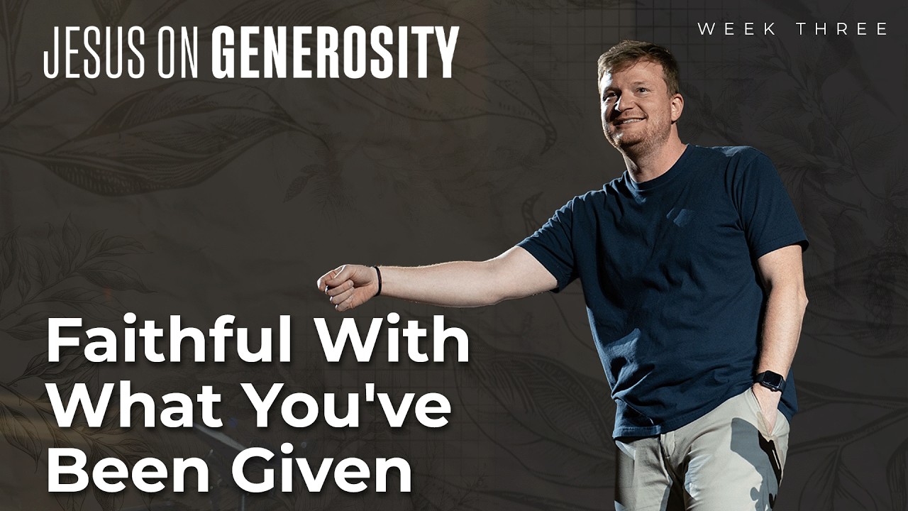 Faithful With What You've Been Given - Matthew 25:14–30