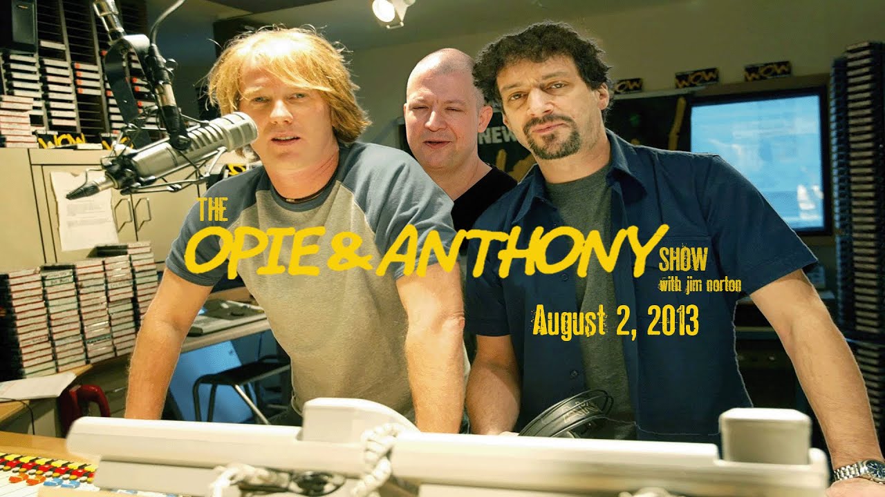 The Opie and Anthony Show - August 2, 2013 (Full Show)
