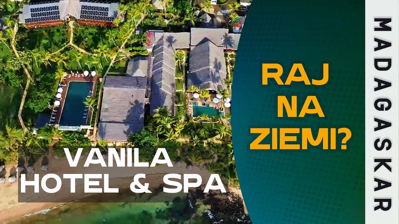 Vanila Hotel & Spa - Madagaskar - Nosy Be - WSZYSTKO co MUSISZ wiedzieć zanim tu przylecisz! [PL/EN]