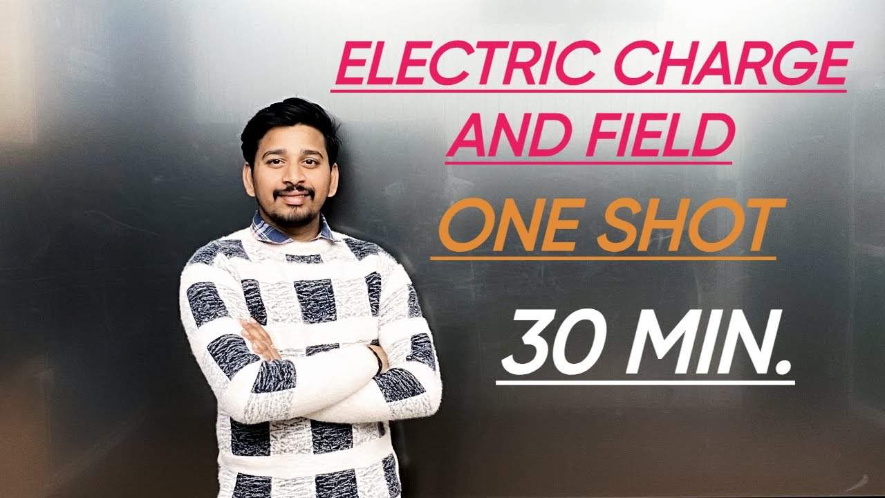 ELECTRIC CHARGE AND FIELD (ONE SHOT)