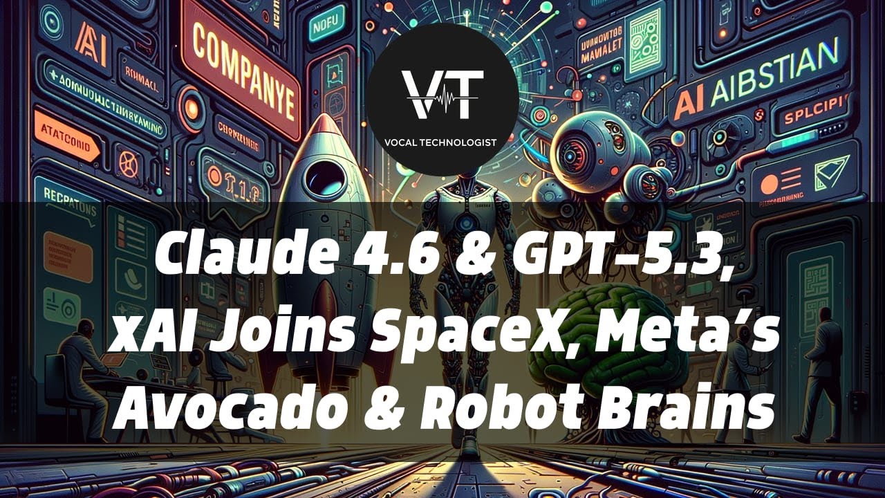 Claude 4.6 & GPT-5.3, xAI Joins SpaceX, Meta’s Avocado & Robot Brains