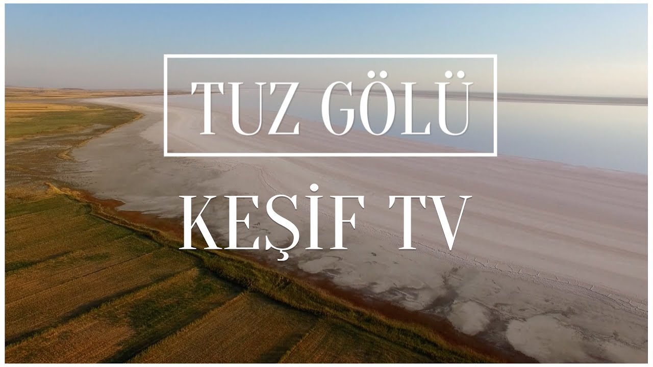 Keşif Tv - Tuz Gölü