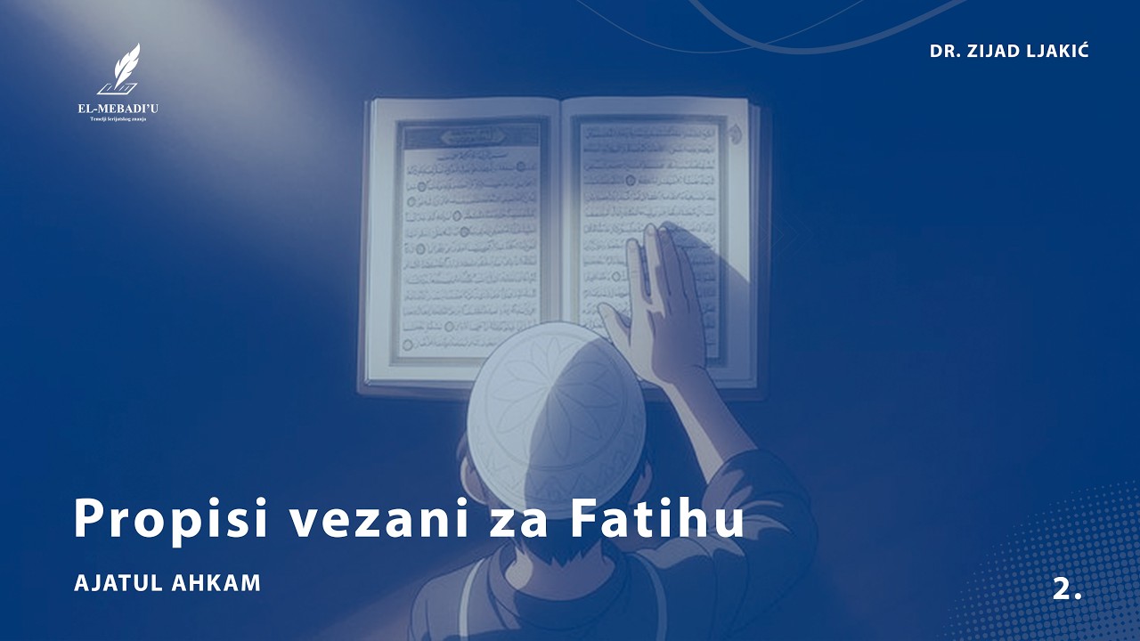 PROPISI VEZANI ZA FATIHU - Ajatul ahkam #2 - dr. Zijad Ljakić