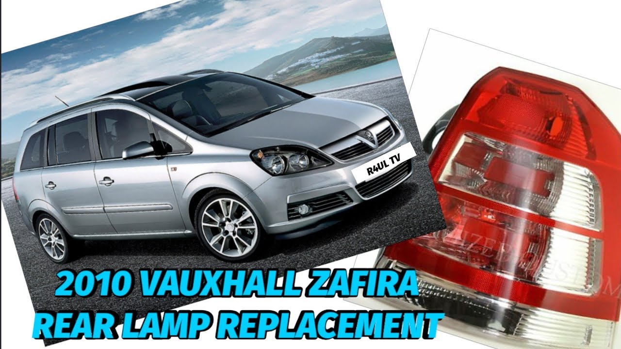 2010 VAUXHALL ZAFIRA/ REAR LAMP REPLACEMENT/