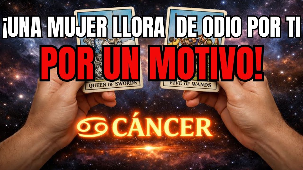 CÁNCER♋😡 HAY UNA MUJER LLORANDO DE ODIO POR TI POR UN MOTIVO 💢🔮 ¡EL TAROT LO REVELARÁ TODO!