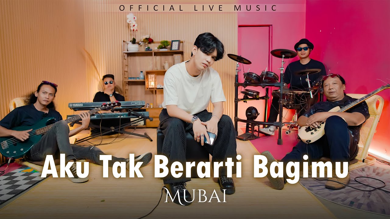 Mubai - Aku Tak Berarti Bagimu (Official Live Music)