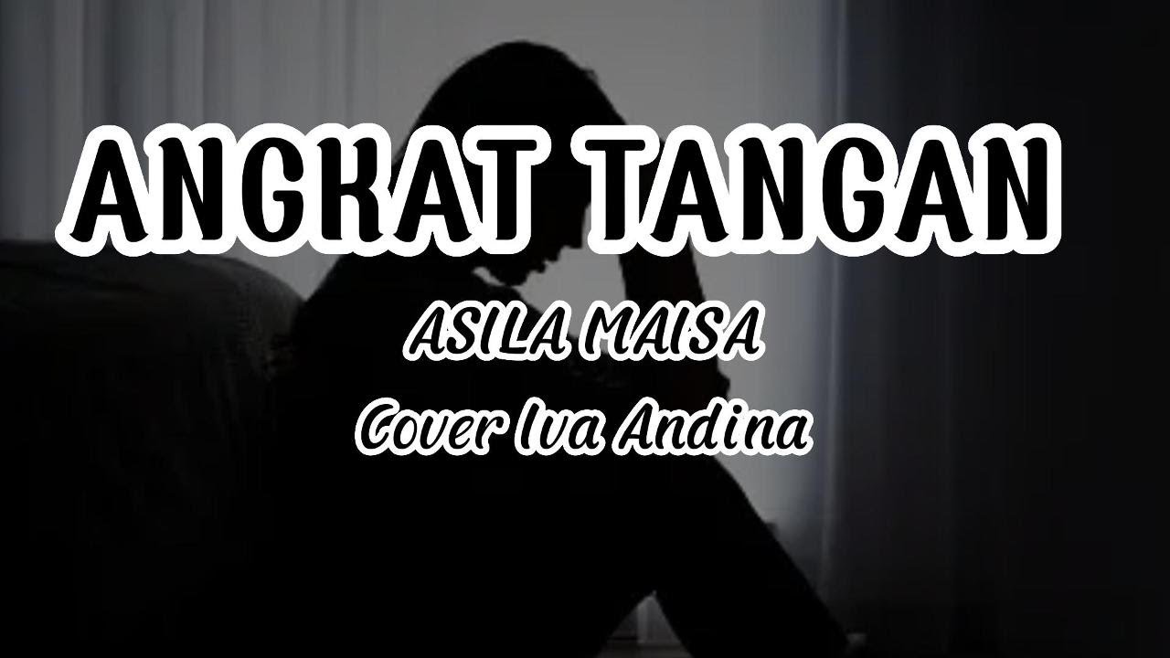 ASILA MAISA - ANGKAT TANGAN ( LIRIK LAGU )