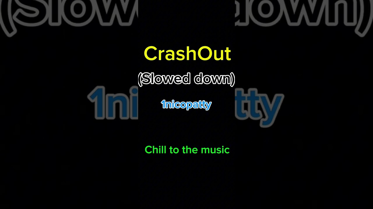 1nicopatty - CrashOut - Slowed down (untitled tag game) 1 hour