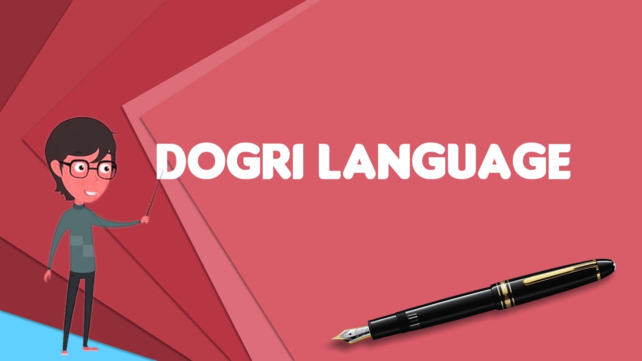 What is Dogri language? Explain Dogri language, Define Dogri language, Meaning of Dogri language
