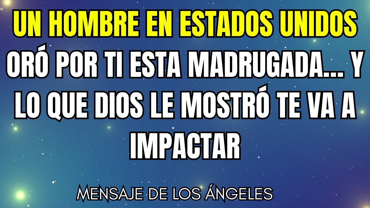 ÉL PRONUNCIÓ TU NOMBRE EN ORACIÓN ESTA MADRUGADA… Y LO QUE DIOS LE MOSTRÓ ES IMPACTANTE