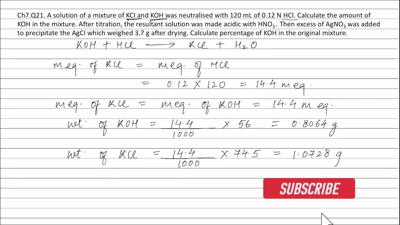 Q21.(i) A solution of a mixture of KCI and KOH was neutralised with 120 mL of 0.12 N HCI. Calculate