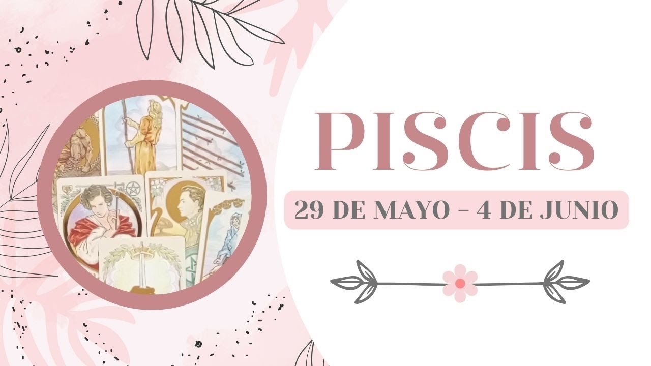 PISCIS. LECTURA DE TAROT DEL 29 DE MAYO AL 4 DE JUNIO. #piscis #tarot #horoscopo