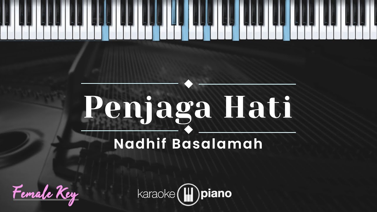 Penjaga Hati - Nadhif Basalamah (KARAOKE PIANO - FEMALE KEY)
