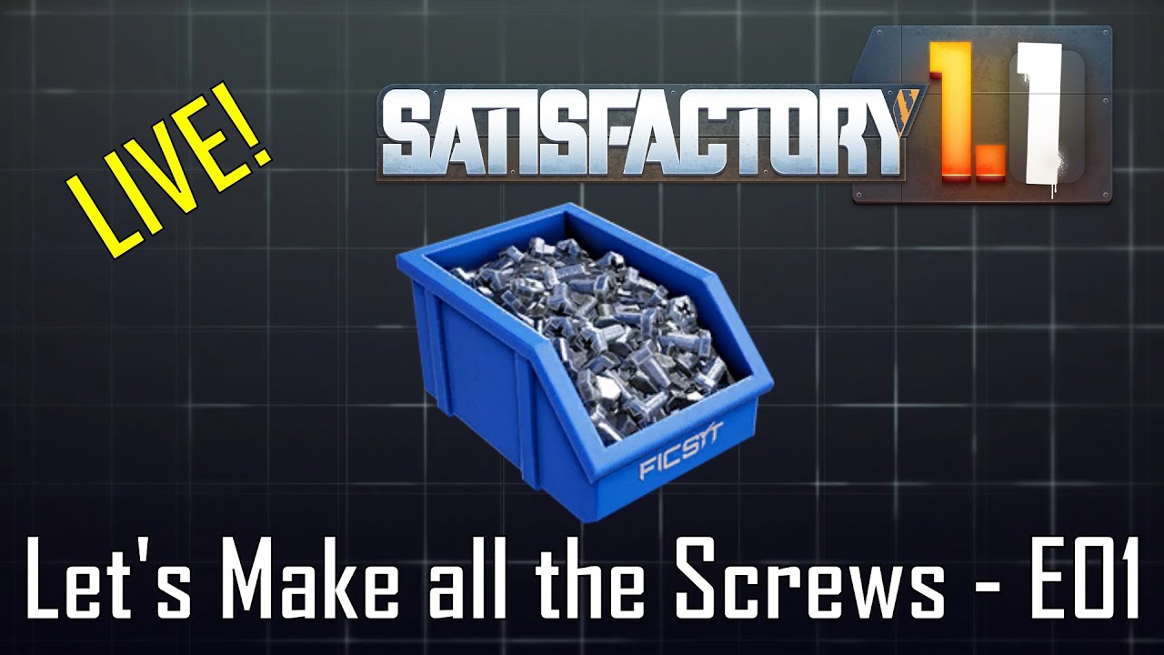 Let's make all the Screws - Satisfactory LIVE - E01