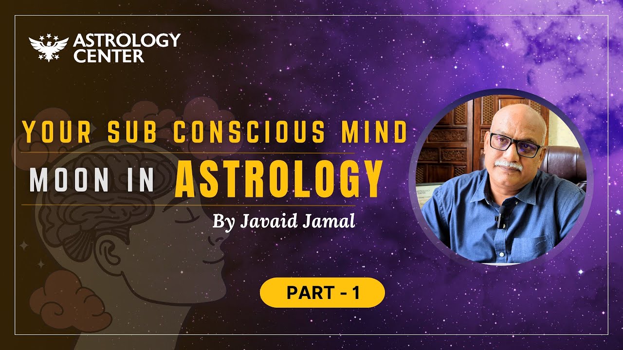 Your Sub Concious Mind | Moon in Astrology | Part 1 | Javaid Jamal | www.astrologycenter.net