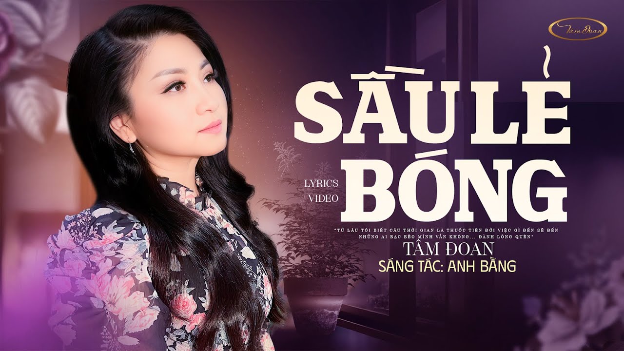SẦU LẺ B&Oacute;NG (S&aacute;ng t&aacute;c: Anh Bằng) | T&Acirc;M ĐOAN | OFFICIAL LYRICS VIDEO