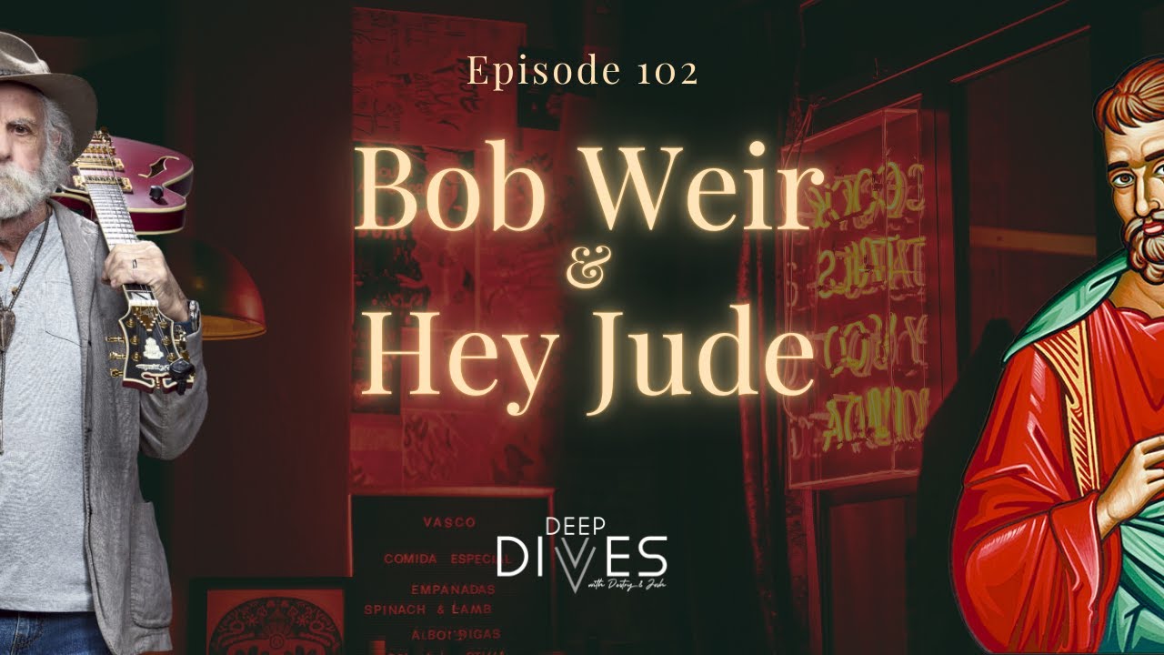 EP102 - Bob Weir & Hey Jude