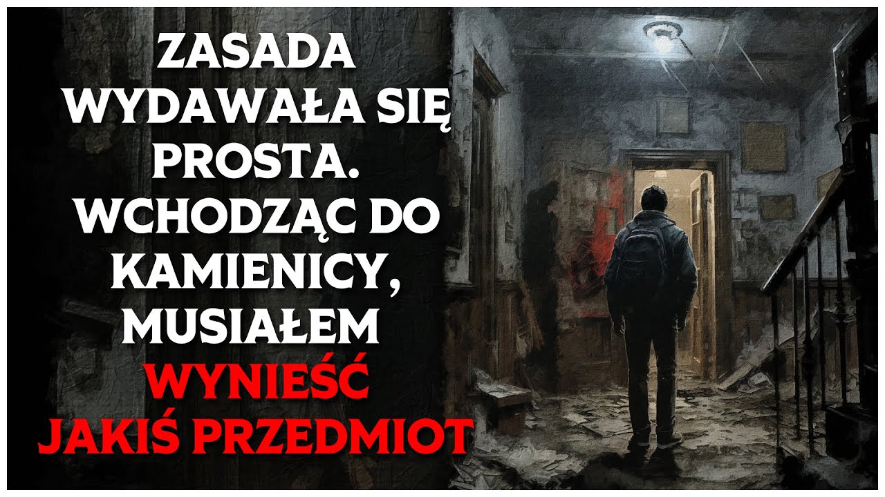 Zasada Wydawała się Prosta. Wchodząc do Kamienicy, Musiałem Wynieść jakiś Przedmiot | CreepyPasta